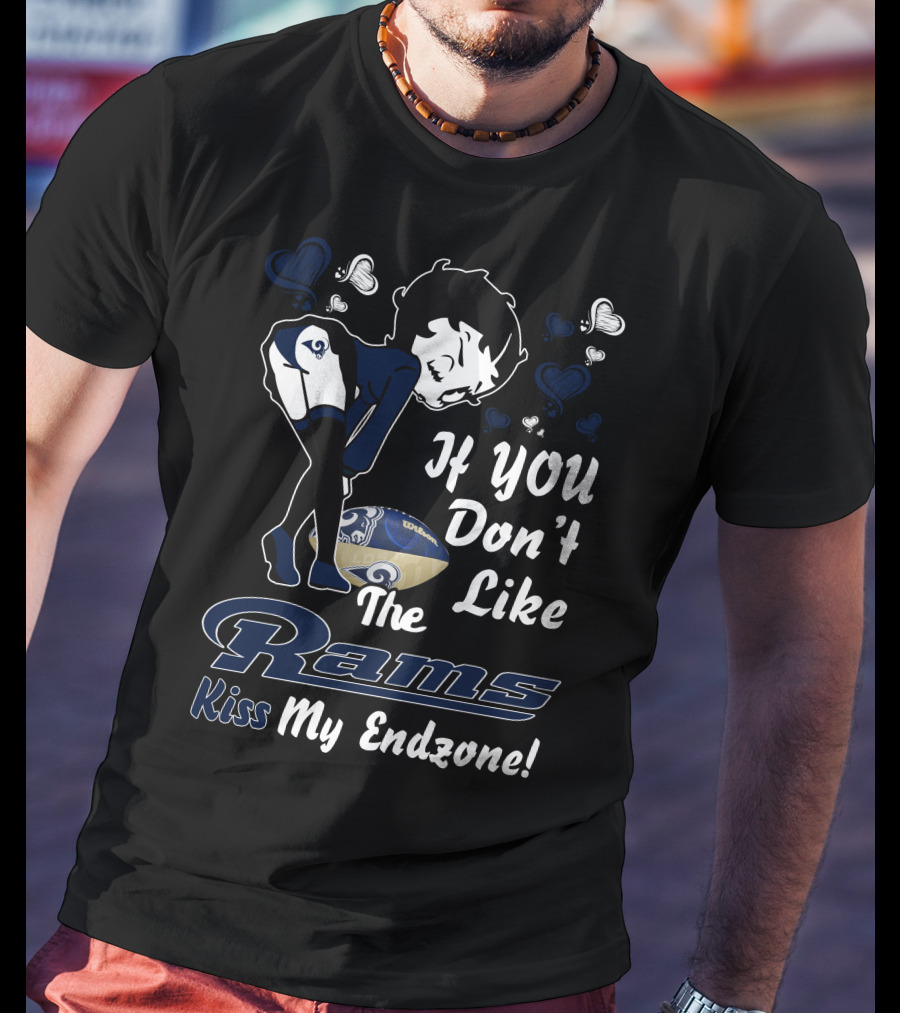 If You Don’t Like The Rams Kiss My Endzone T-Shirt