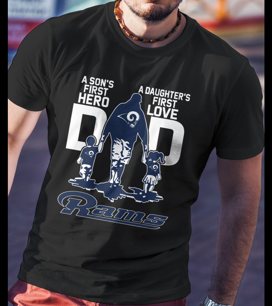 A Son's First Hero Dad A Daughter's First Love Rams T-Shirt