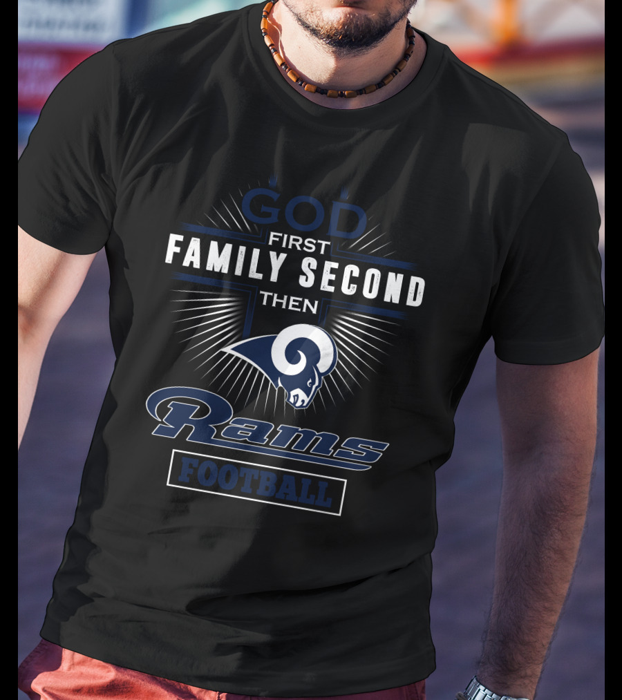 God First Family Second Then Rams Football T-Shirt