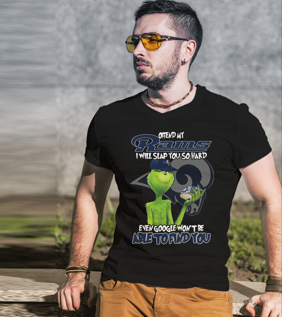 Grinch Los Angeles Rams Offend My Rams I Will Slap You So Hard Even Google Won't Be Able To Find You T-Shirt
