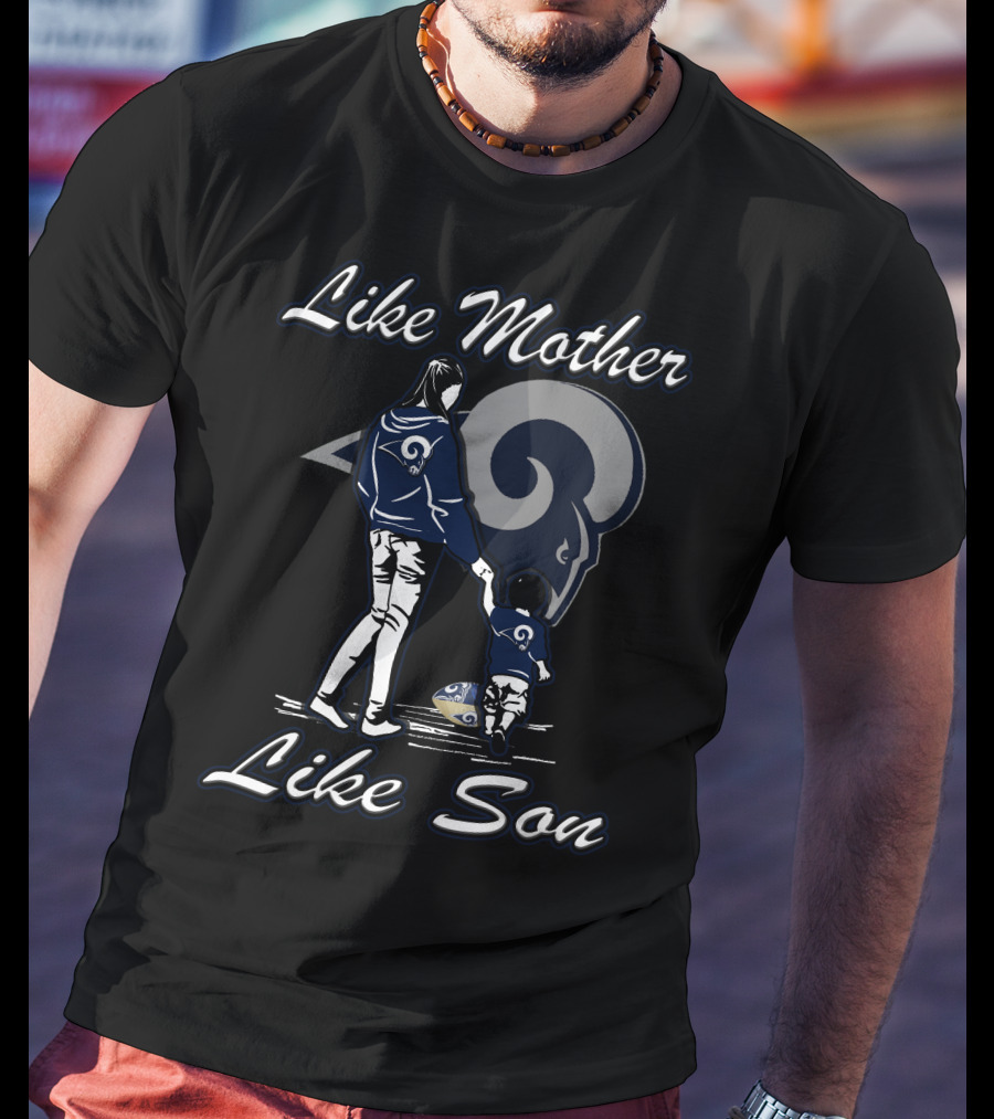 Like Mother Like Son Los Angeles Rams Lmls T-Shirt