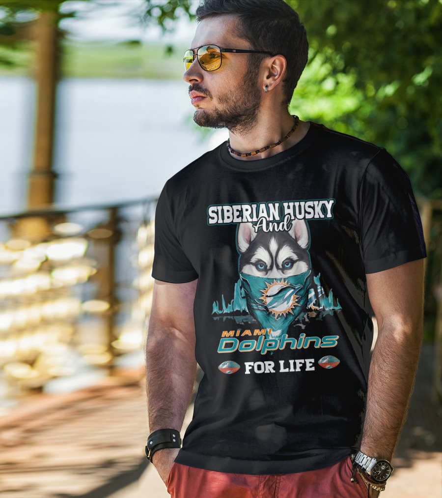 Siberian Husky And Miami Dolphins For Life T-Shirt