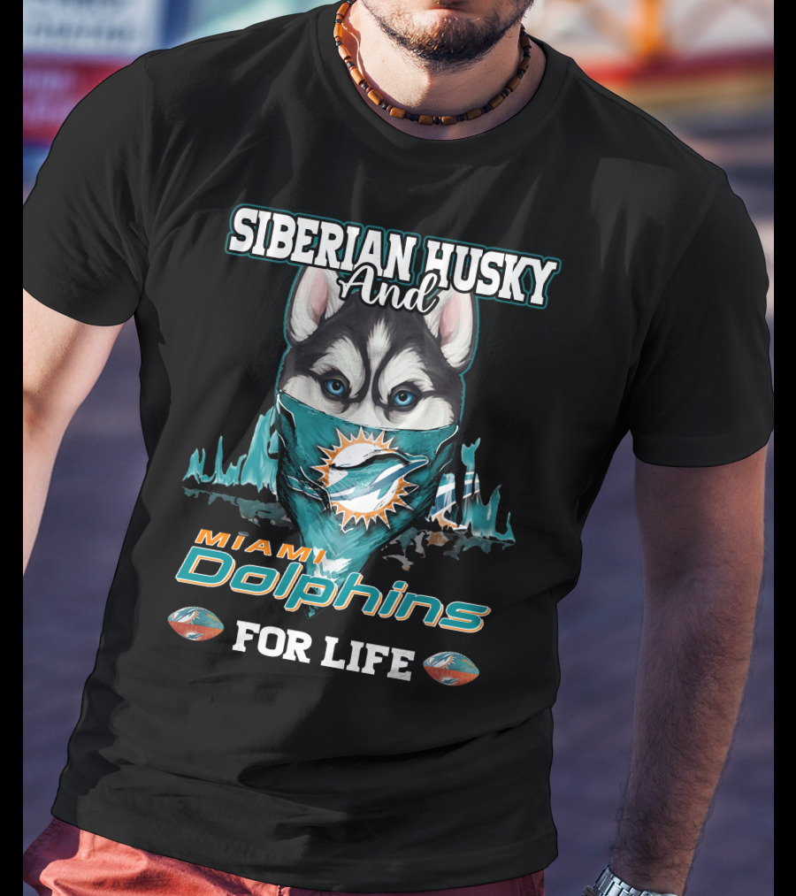 Siberian Husky And Miami Dolphins For Life T-Shirt