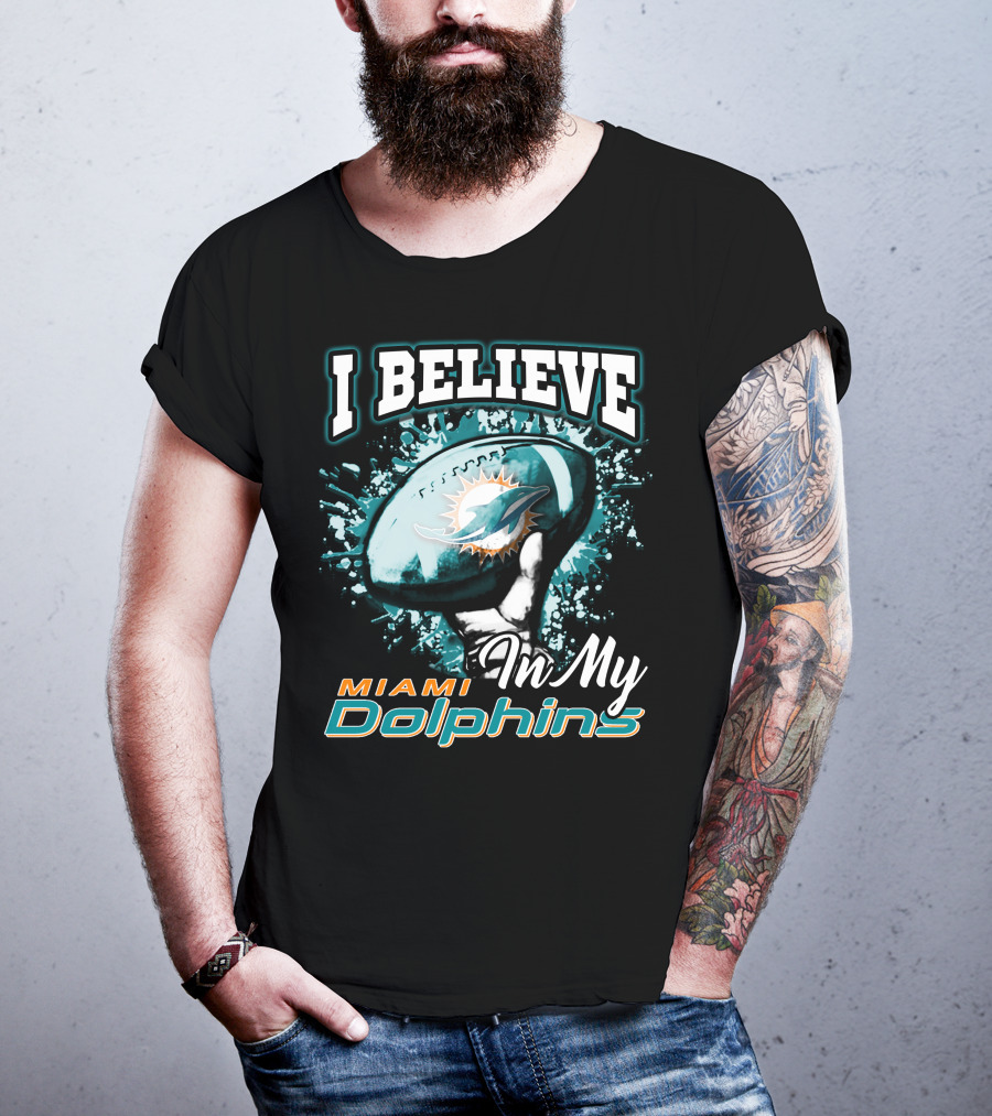 I Believe In My Miami Dolphins Football Team T-Shirt