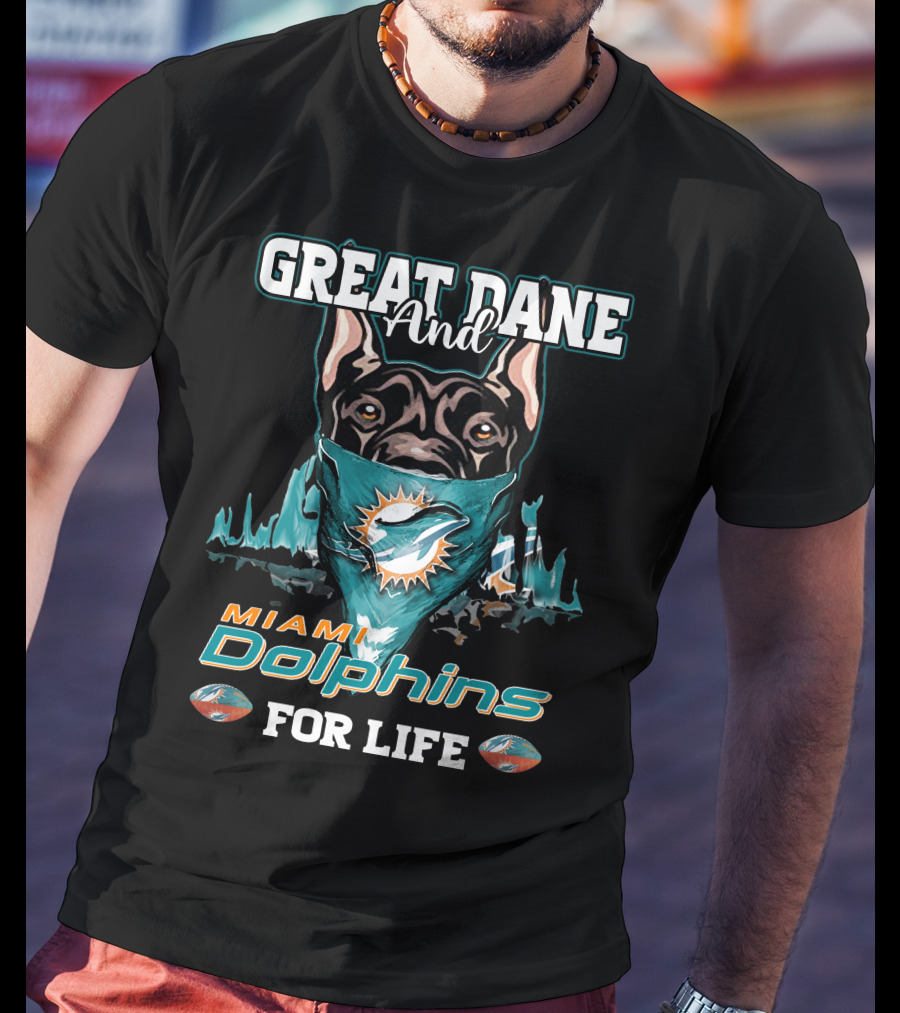 Great Dane And Miami Dolphins For Life T-Shirt