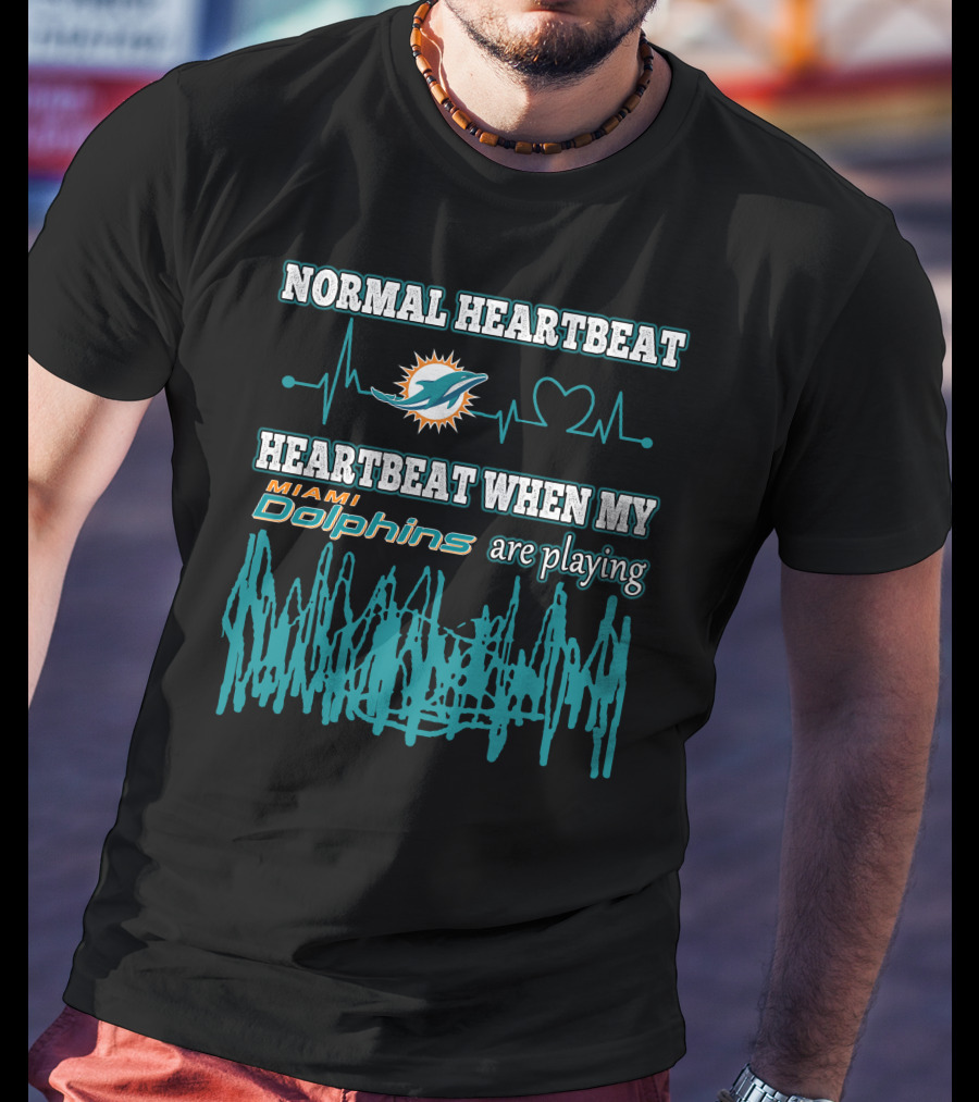 Normal Heartbeat Heartbeat When My Miami Dolphins Are Playing T-Shirt