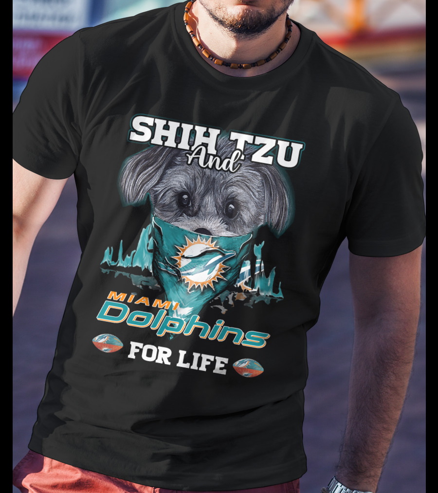 Shih Tzu And Miami Dolphins For Life T-Shirt