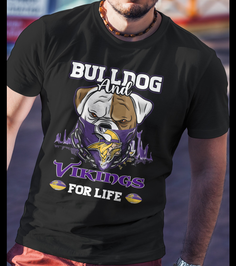 Bulldog And Vikings For Life Minnesota Vikings T-Shirt