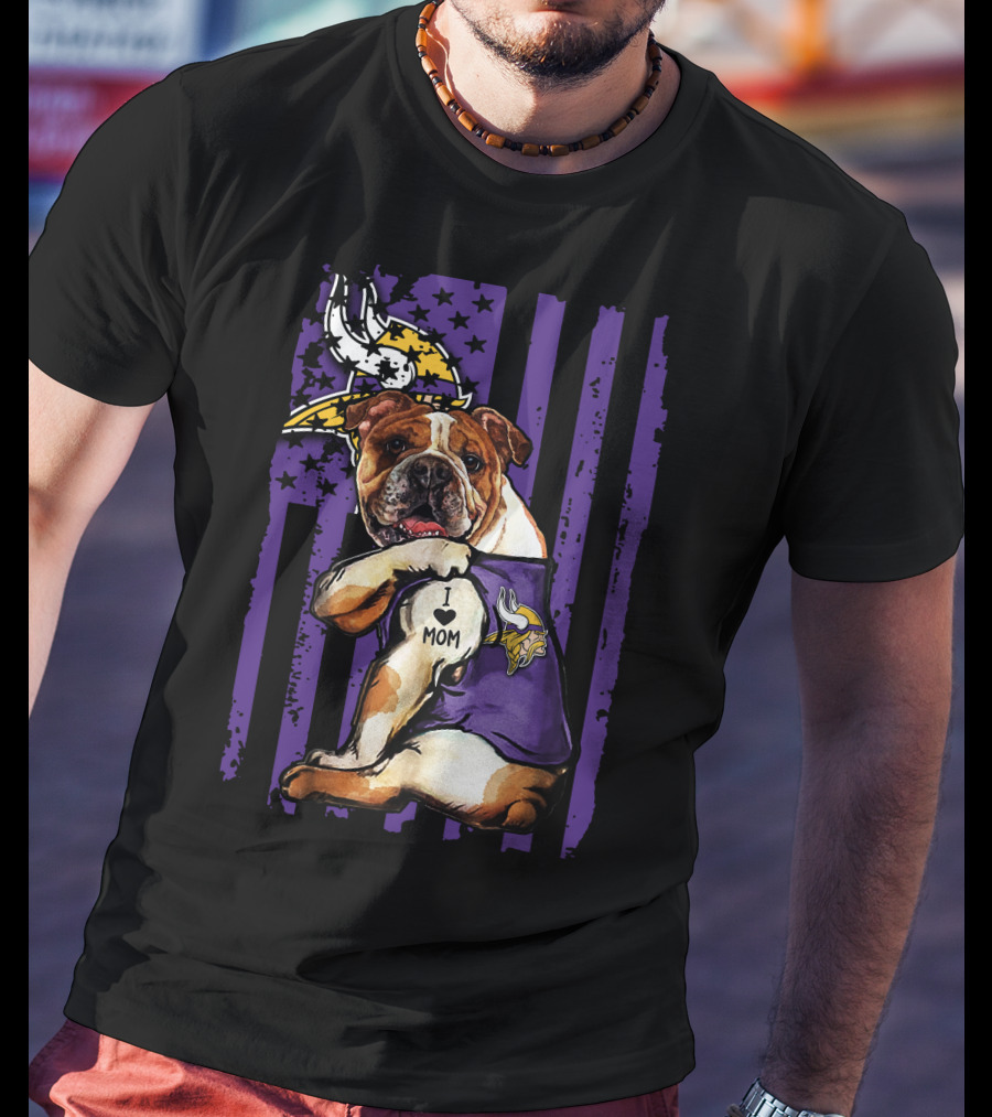 Bulldog I Love Mom Minnesota Vikings T-Shirt