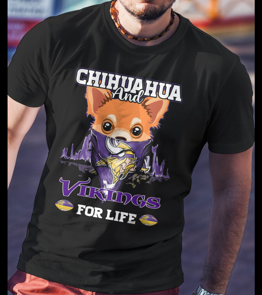 Chihuahua And Minnesota Vikings For Life T-Shirt