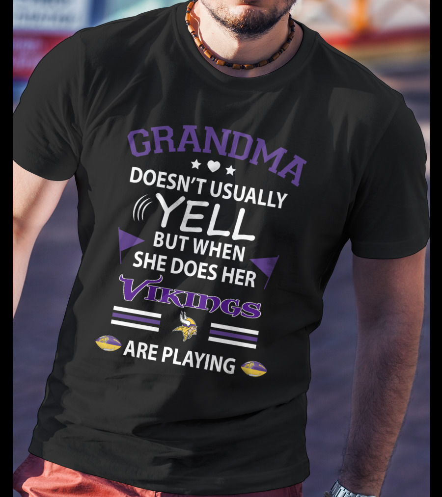 Grandma Doesn't Usually Yell But When She Does Her Vikings Are Playing T-Shirt