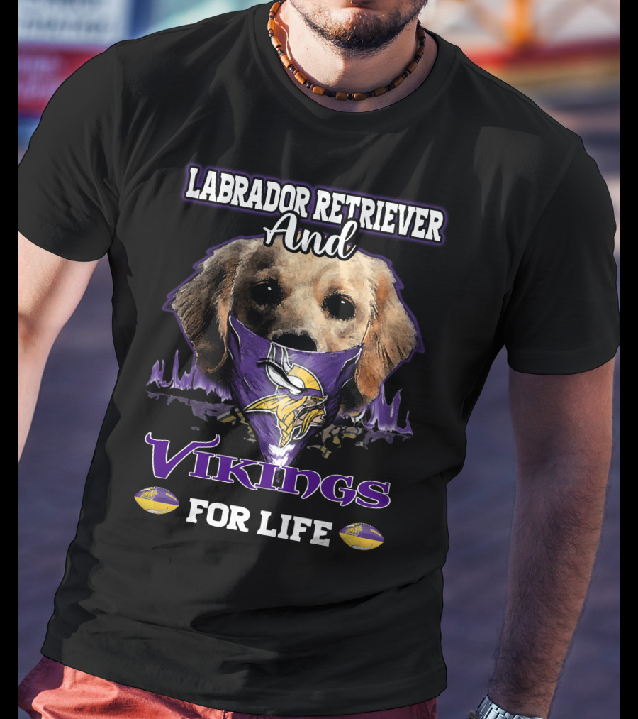 Labrador Retriever And Vikings For Life T-Shirt
