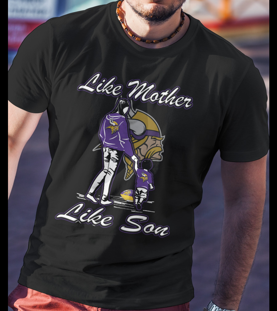 Like Mother Like Son Minnesota Vikings T-Shirt