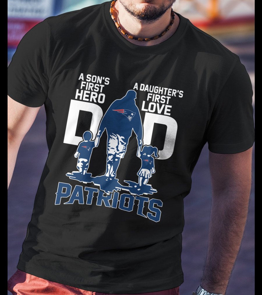 Dadhero New England Patriots A Son's First Hero A Daughter's First Love T-Shirt