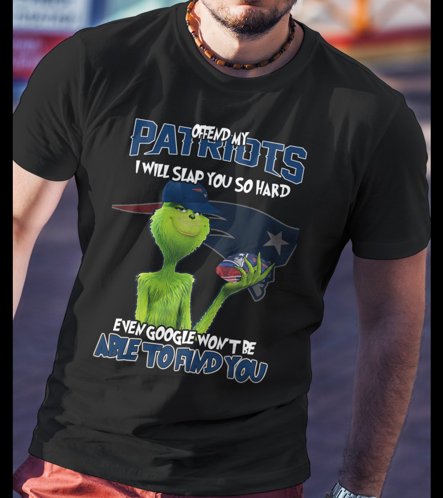 Offend My Patriots Grinch I Will Slap You So Hard Even Google Won't Be Able To Find You T-Shirt