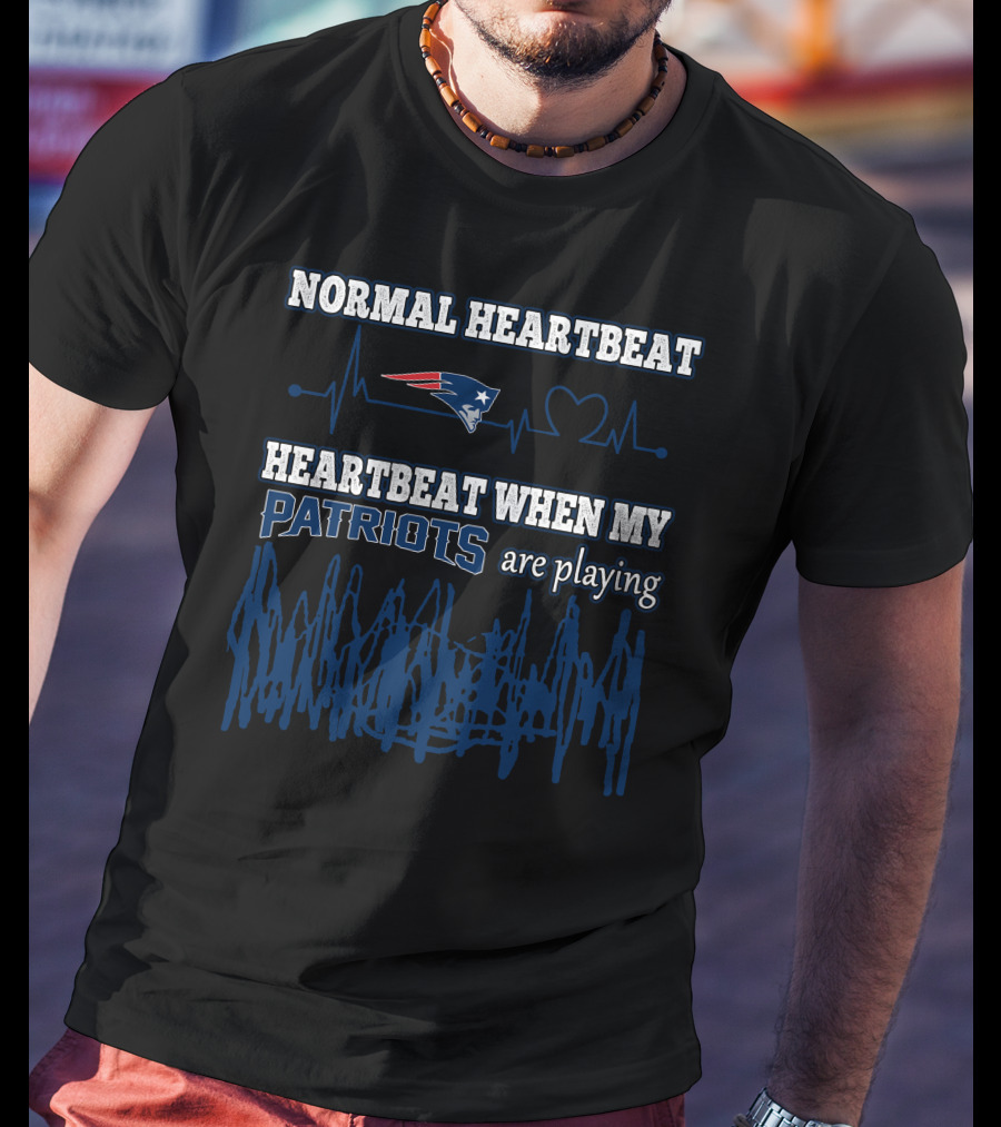 Normal Heartbeat Heartbeat When My Patriots Are Playing New England Patriots T-Shirt