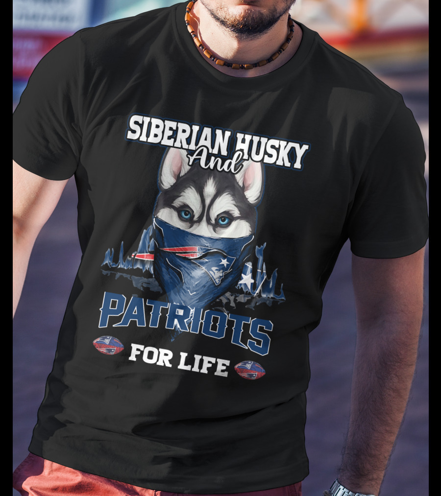 Siberian Husky And Patriots For Life New England Patriots T-Shirt