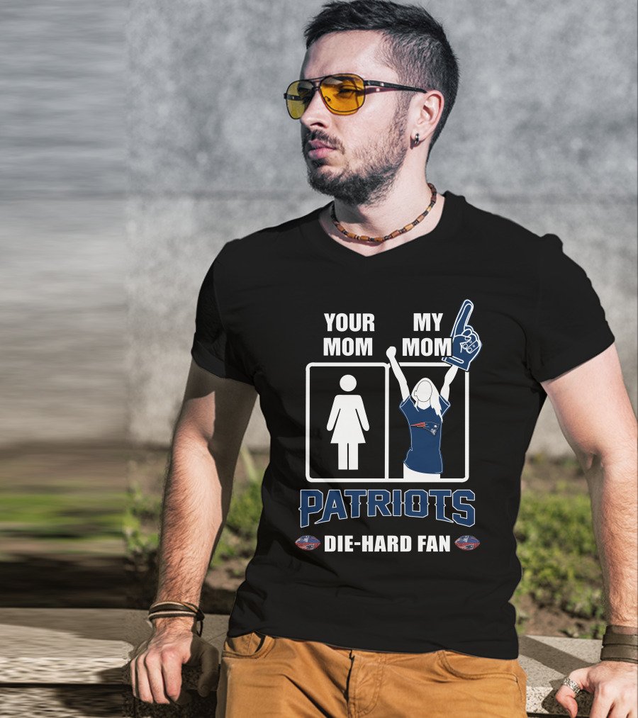 Your Mom My Mom Patriots Die-Hard Fan T-Shirt