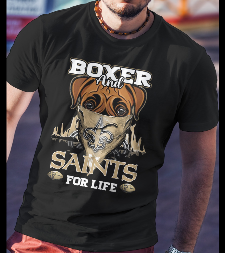Boxer And Saints For Life New Orleans Saints T-Shirt