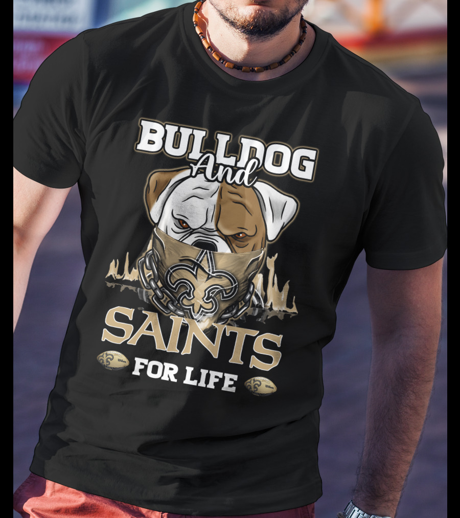 Bulldog And Saints For Life New Orleans Saints T-Shirt
