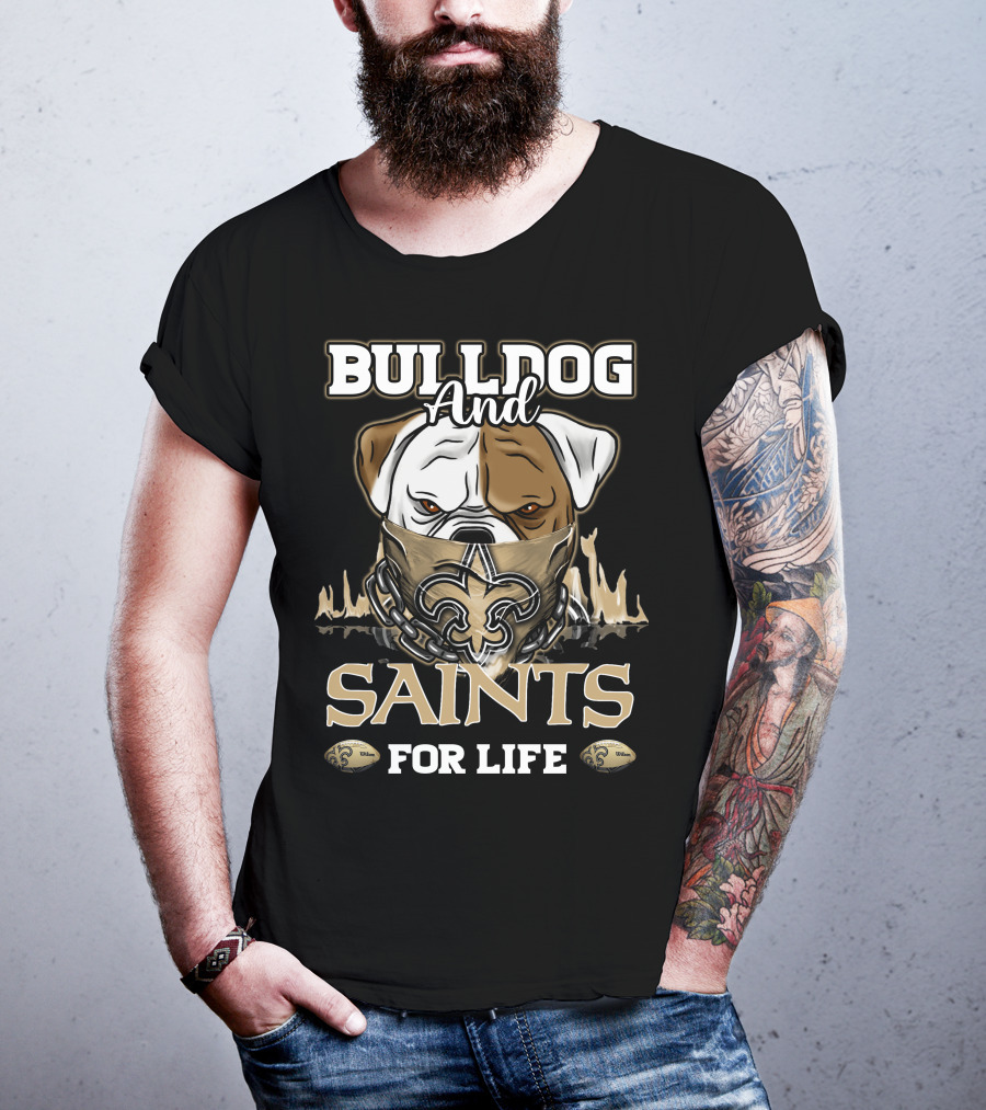 Bulldog And Saints For Life New Orleans Saints T-Shirt
