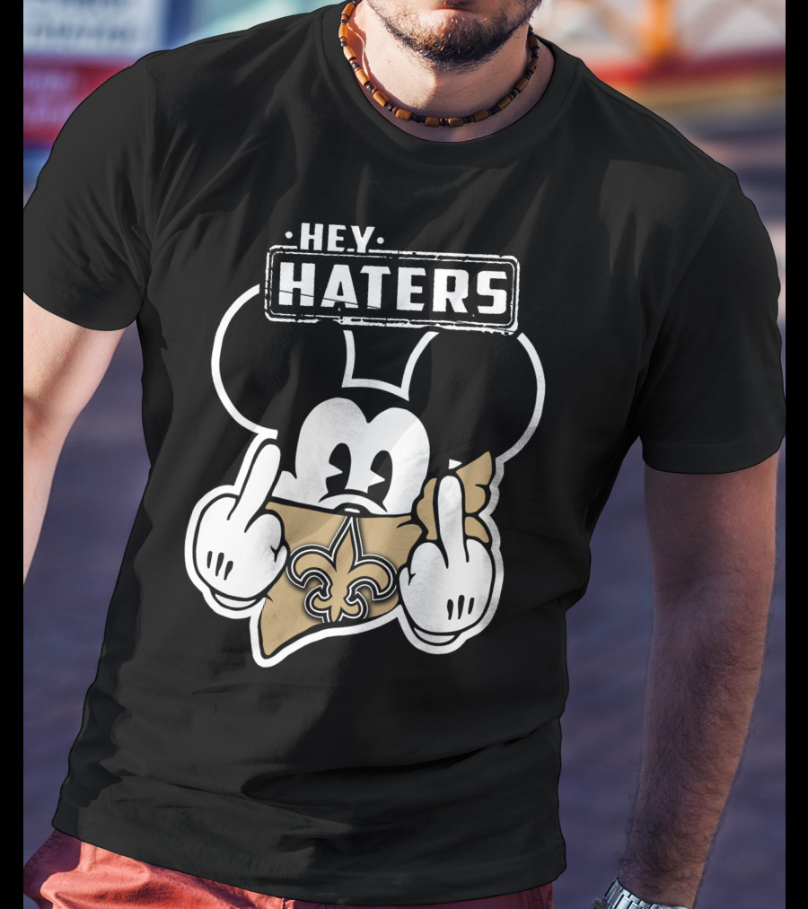 Hey Haters Mick V2 New Orleans Saints T-Shirt