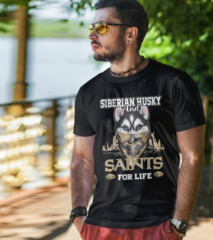 Siberian Husky And New Orleans Saints For Life T-Shirt