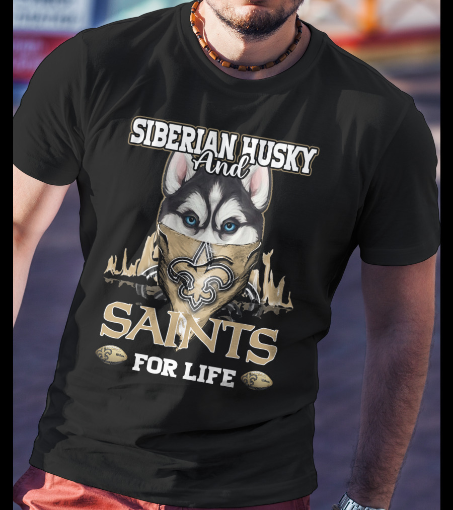 Siberian Husky And New Orleans Saints For Life T-Shirt