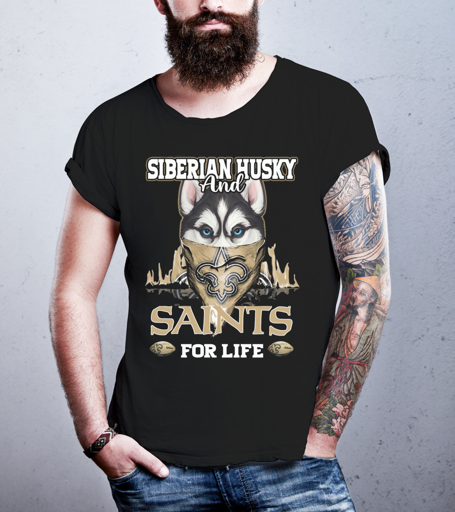 Siberian Husky And New Orleans Saints For Life T-Shirt