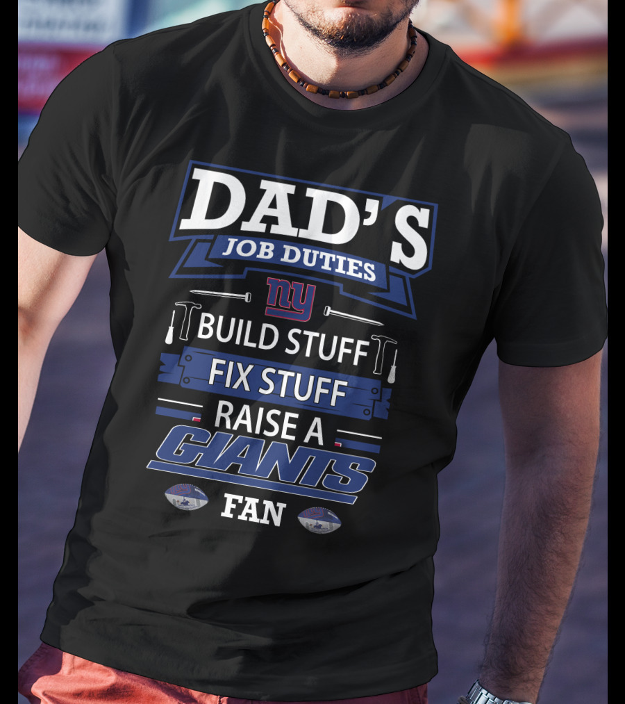 Dad's Job Duties Build Fix Raise A New York Giants Fan T-Shirt
