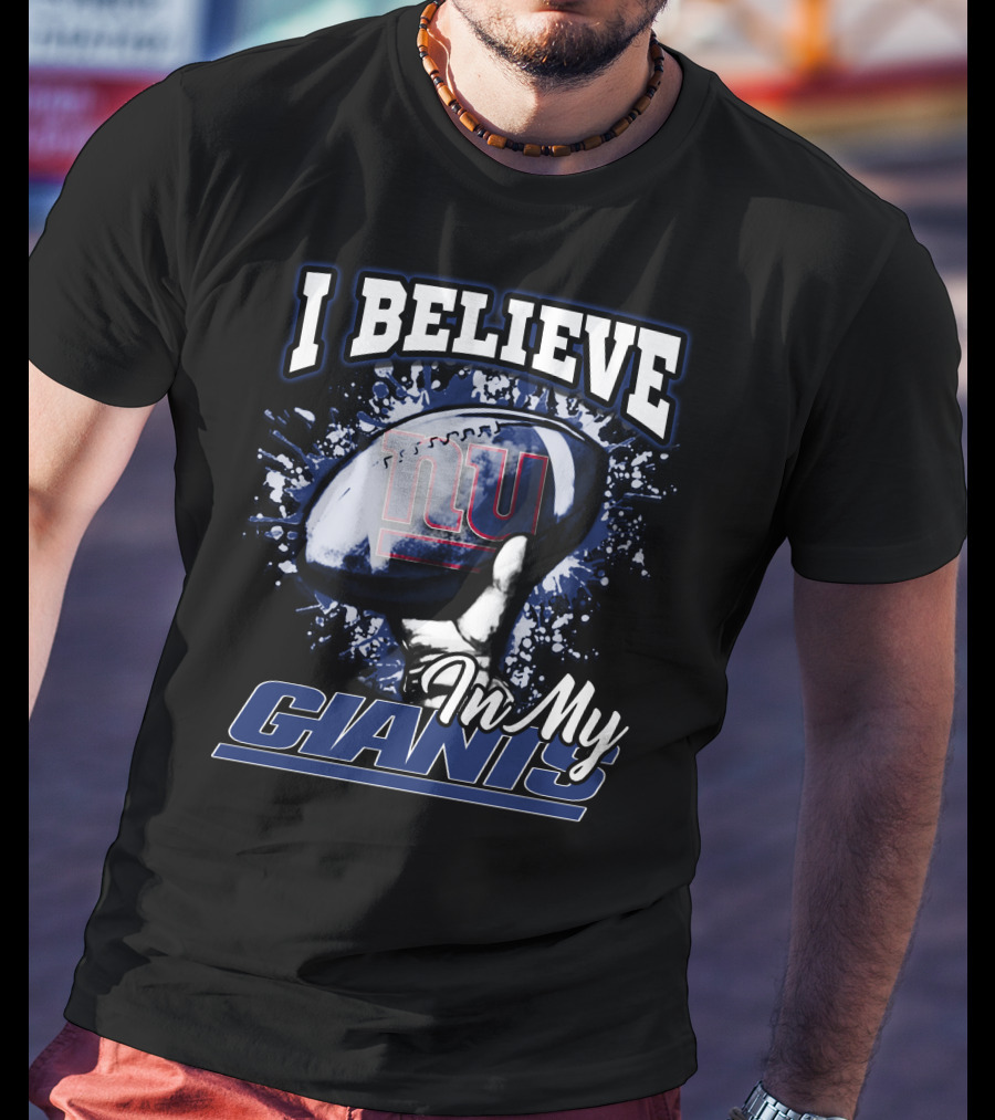 I Believe In My Giants New York Football NFL Team Spirit T-Shirt