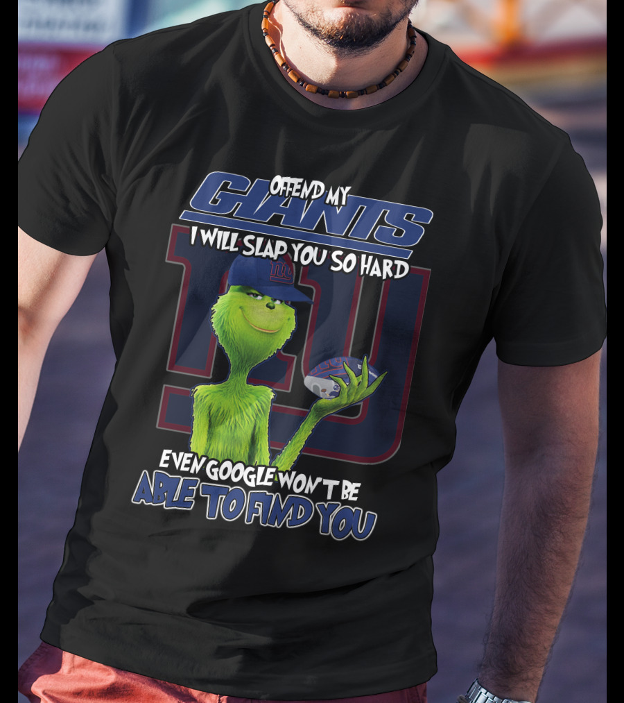 Offend My Giants I Will Slap You So Hard Even Google Won't Be Able To Find You T-Shirt