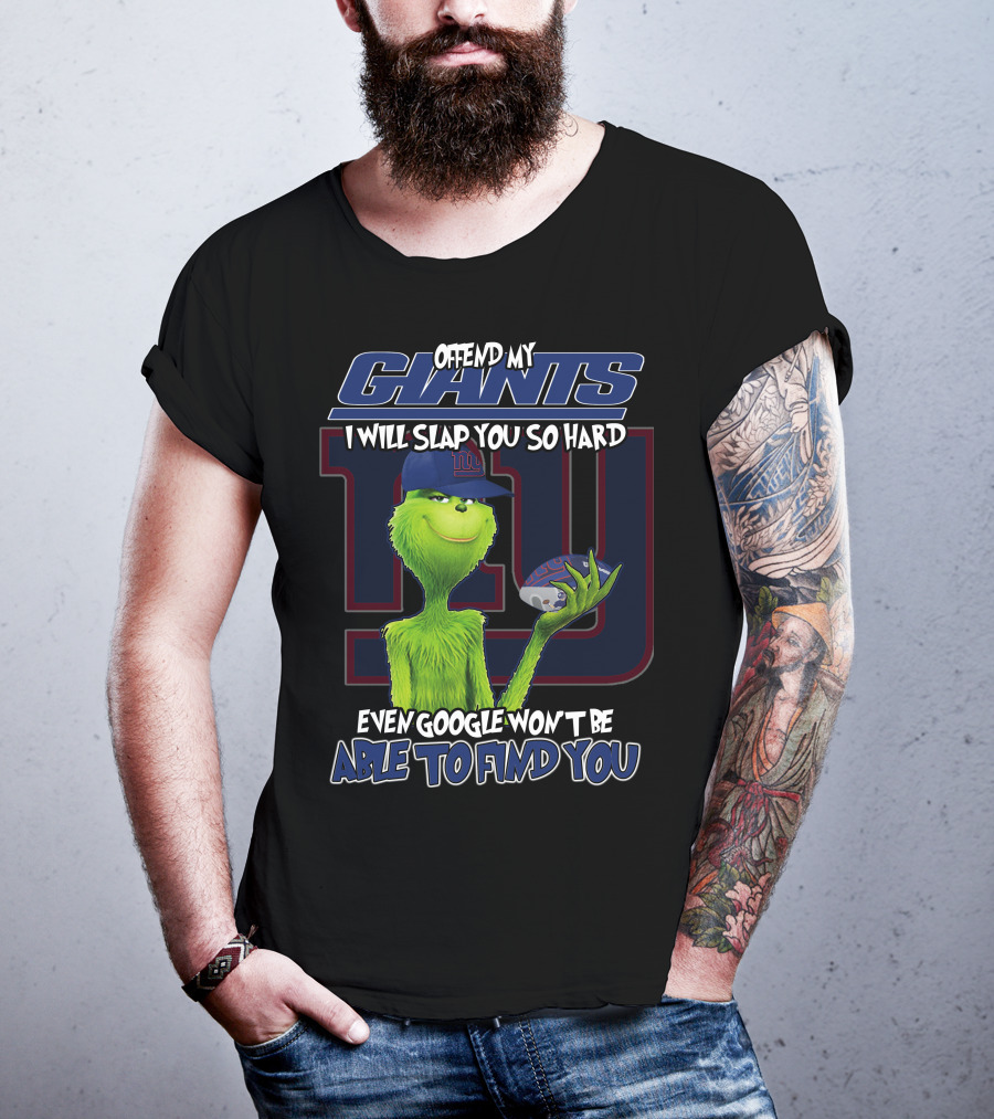 Offend My Giants I Will Slap You So Hard Even Google Won't Be Able To Find You T-Shirt