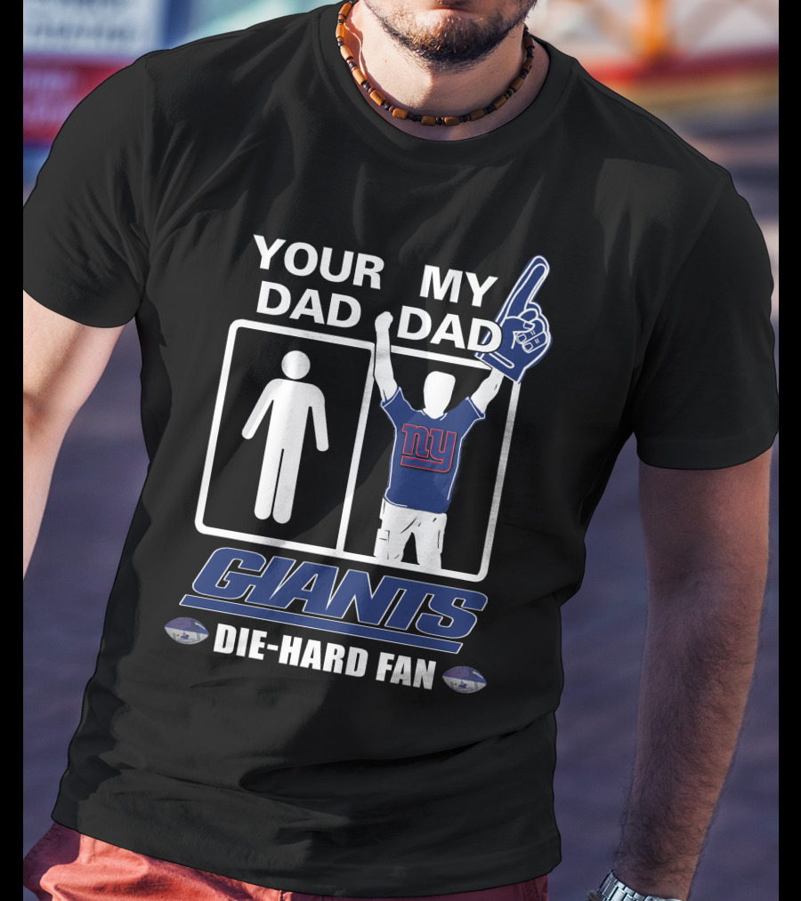 Your Dad My Dad Giants Die-Hard Fan T-Shirt