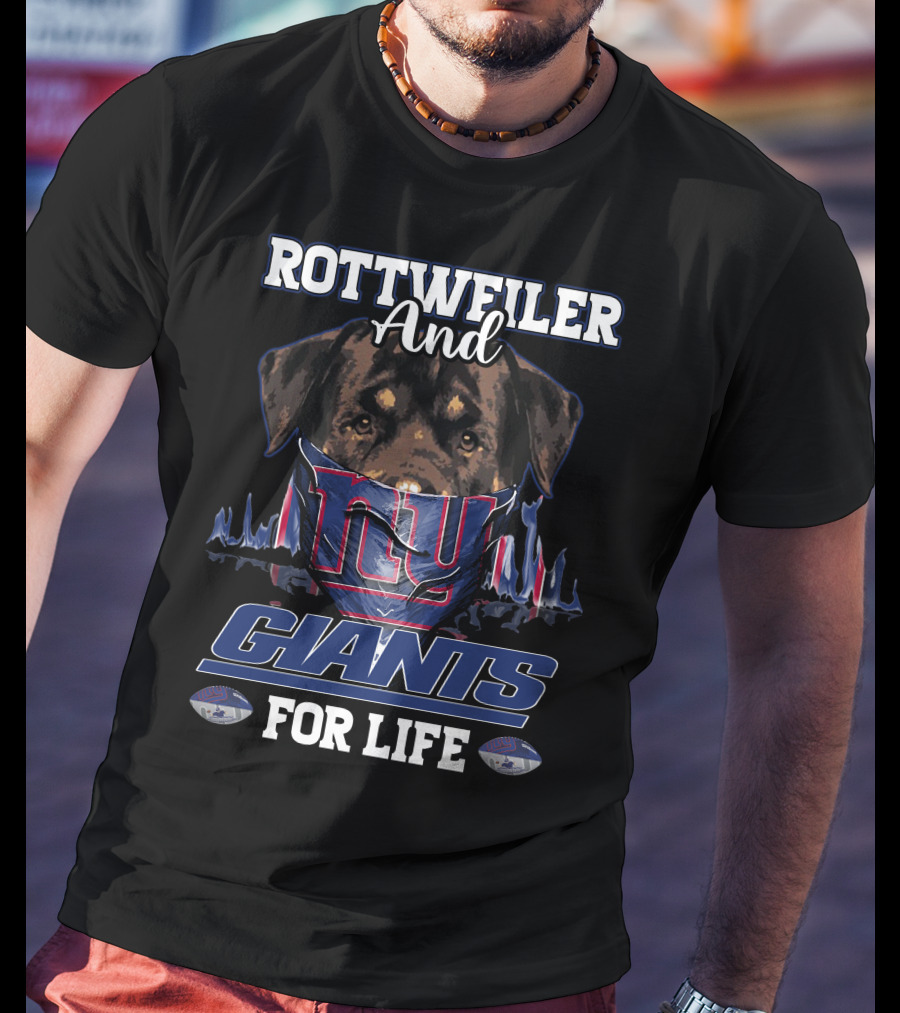 Rottweiler And New York Giants For Life T-Shirt