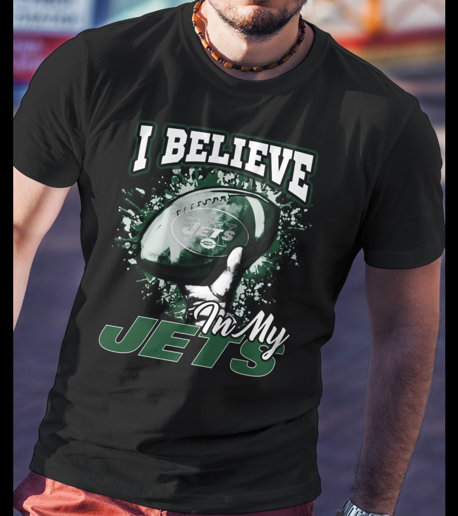 I Believe In My Jets New York Jets Football T-Shirt
