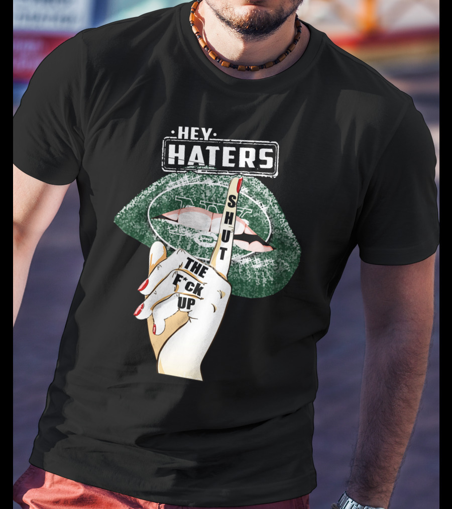 Hey Haters New York Jets Shut Up T-Shirt