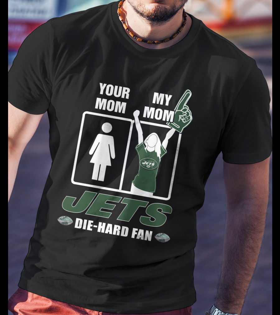 Your Mom My Mom Jets Die-Hard Fan T-Shirt
