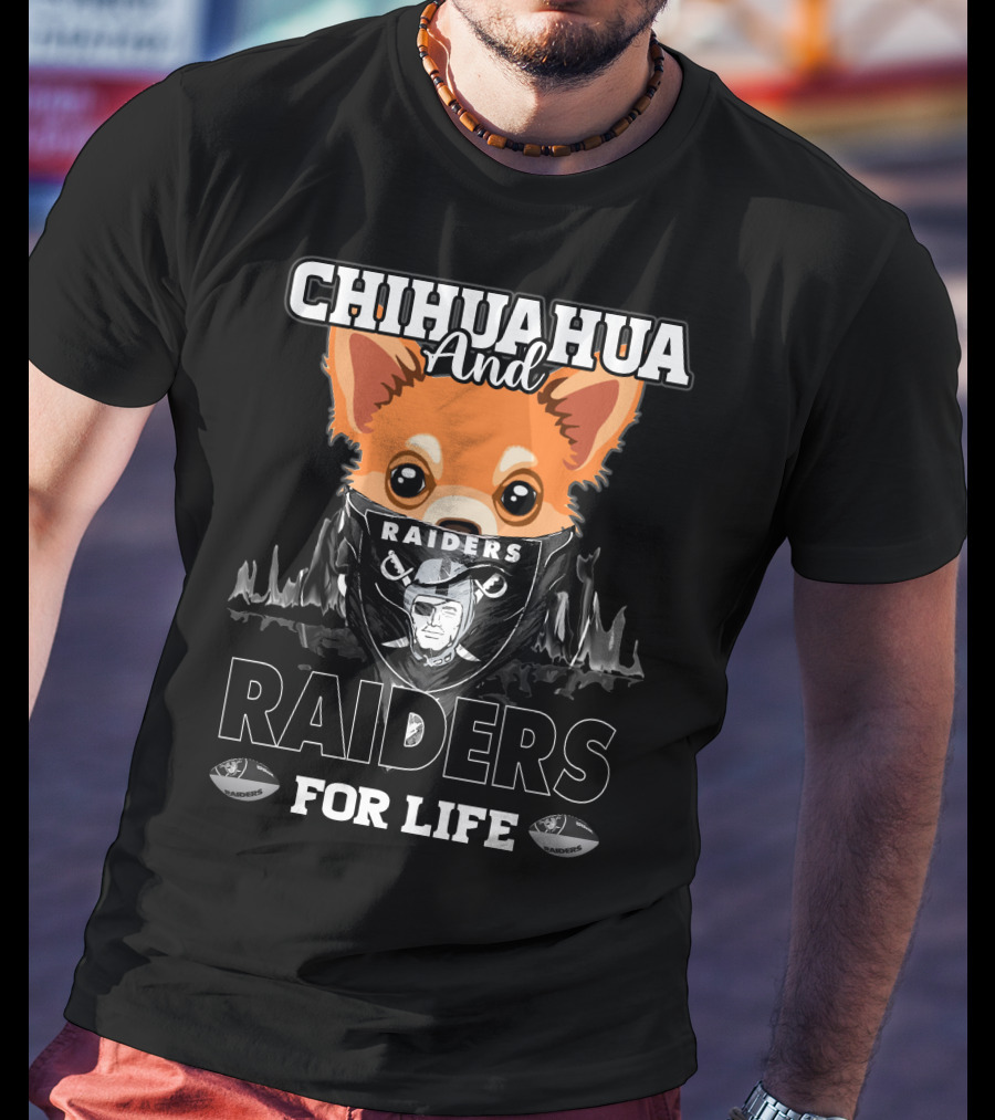 Chihuahua And Raiders For Life T-Shirt