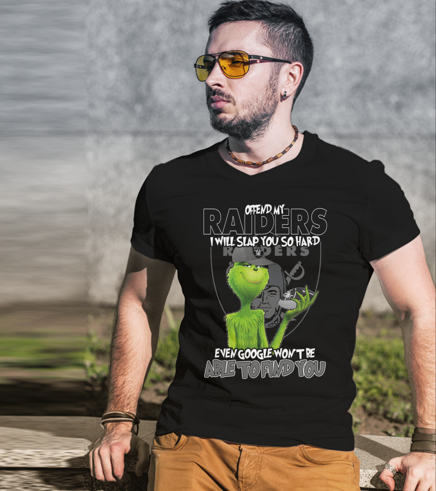 Grinch Offend My Raiders I Will Slap You So Hard Even Google Won't Be Able To Find You T-Shirt