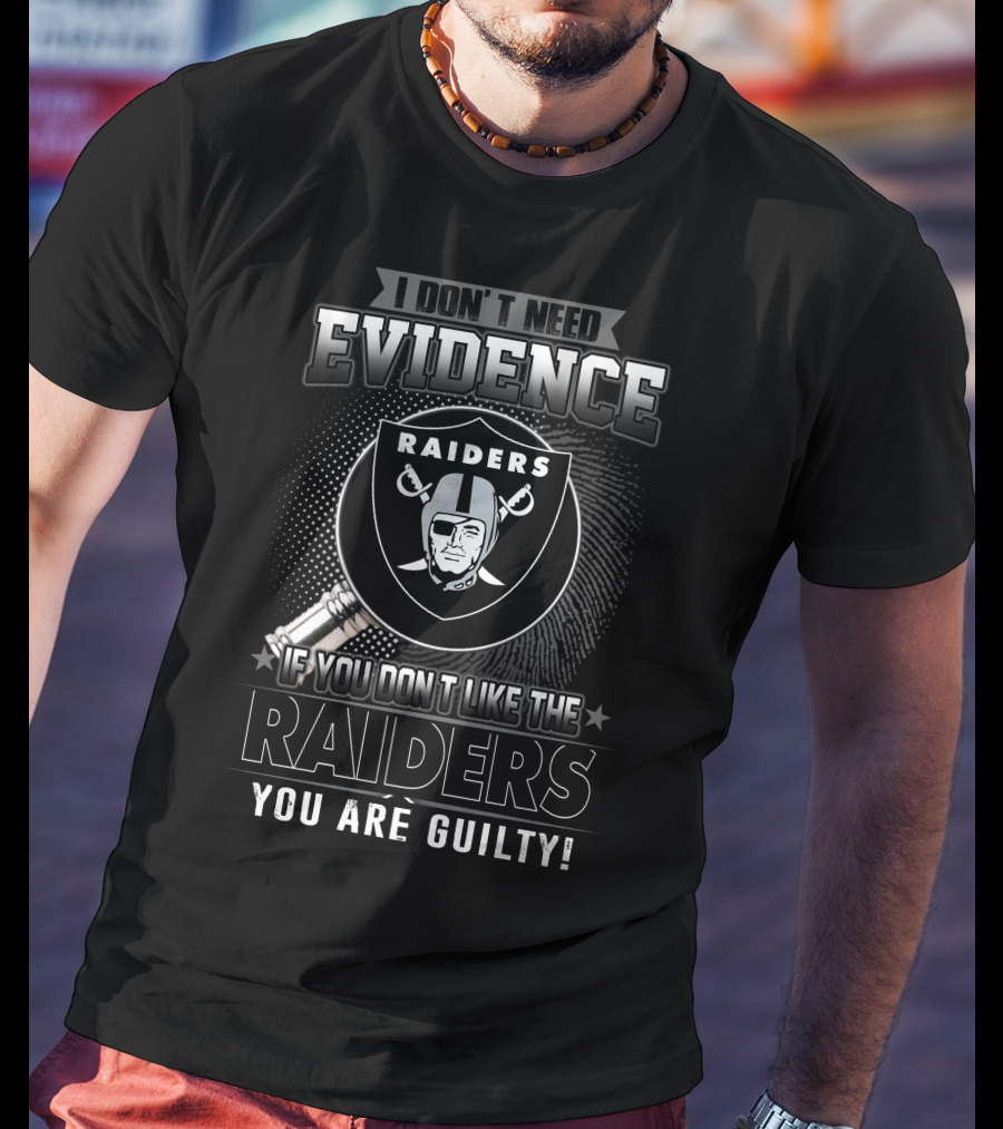 I Don't Need Evidence Raiders You Are Guilty T-Shirt