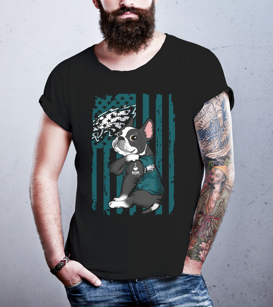 Boston Terrier Philadelphia Eagles I Love Mom Fan T-Shirt