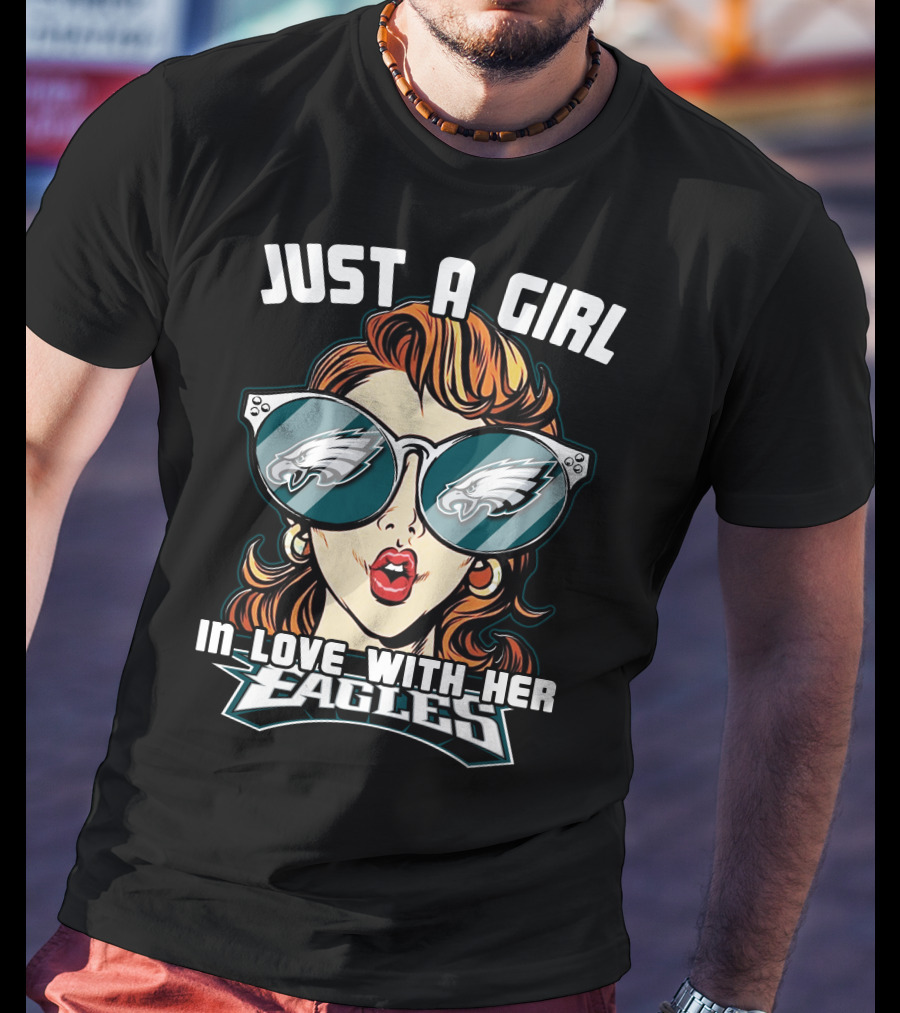 Just A Girl IN Love With Her Eagles Philadelphia T-Shirt