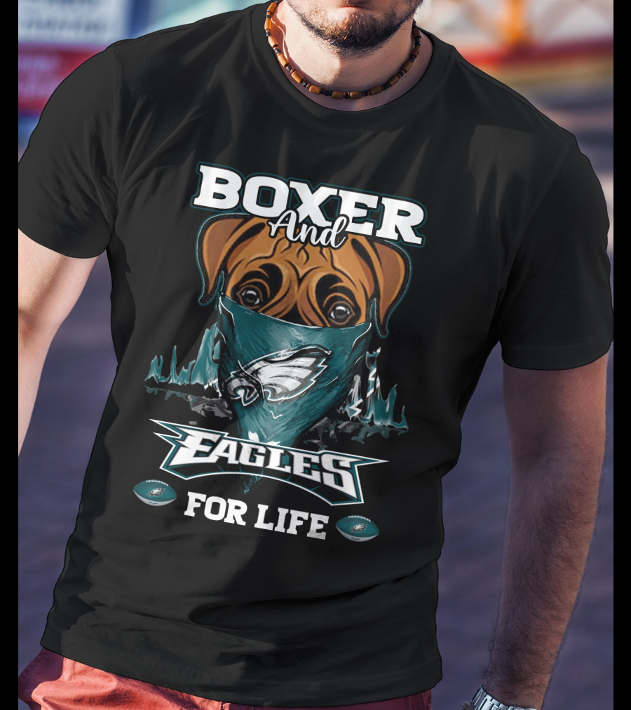 Boxer And Philadelphia Eagles For Life T-Shirt