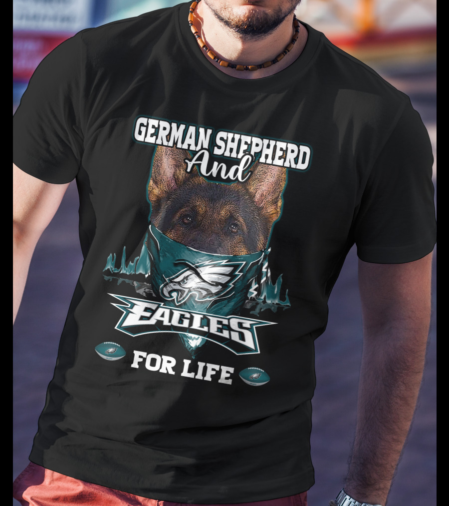 German Shepherd And Eagles For Life Philadelphia T-Shirt