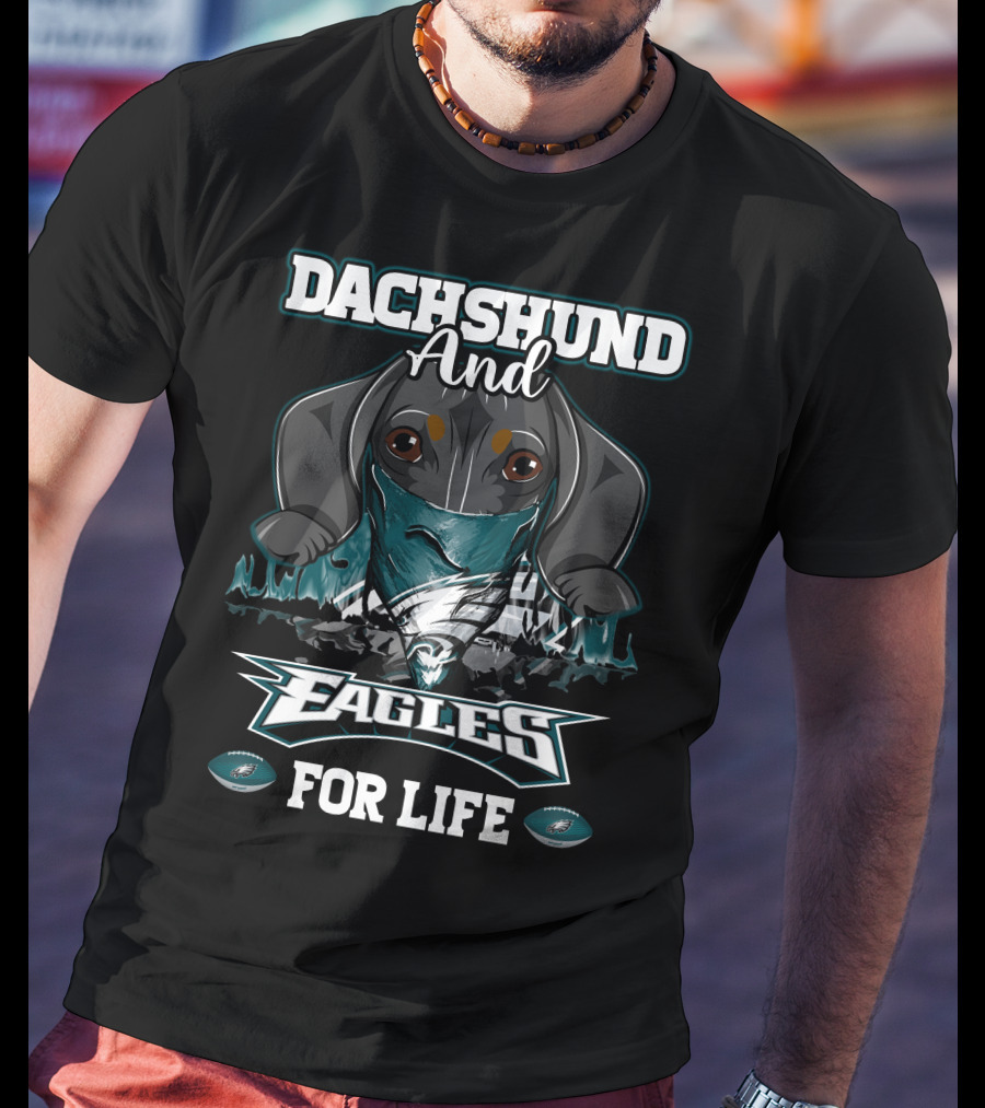 Dachshund And Philadelphia Eagles For Life T-Shirt