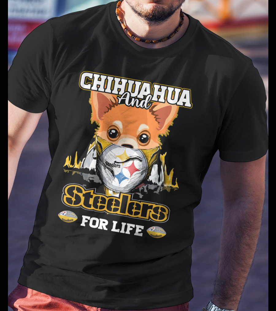 Chihuahua And Steelers For Life T-Shirt