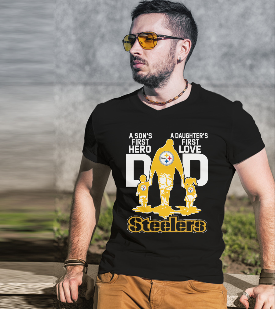 A Son's First Hero A Daughter's First Love Dad Steelers T-Shirt