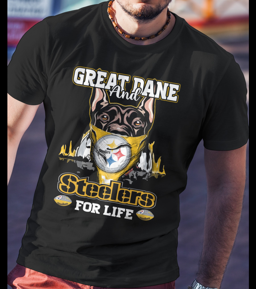 Great Dane And Steelers For Life T-Shirt