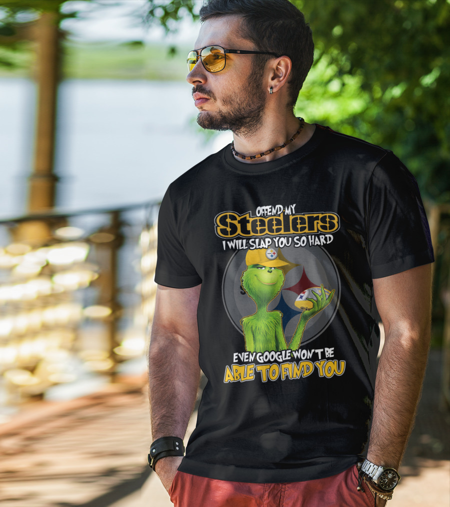 Offend My Steelers Grinch V2 I Will Slap You So Hard Even Google Won't Be Able To Find You T-Shirt